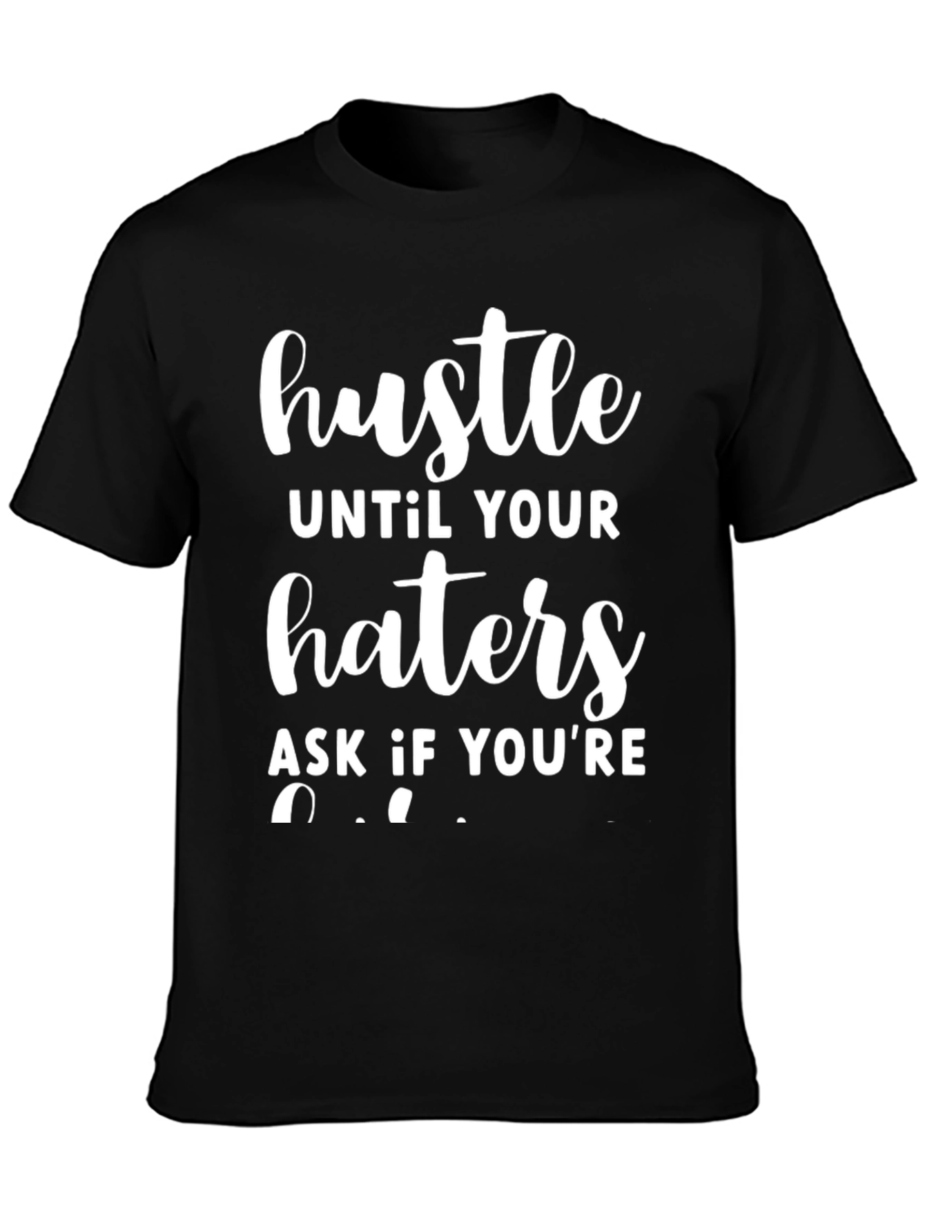 Hustle Until Your Haters Ask T-Shirt