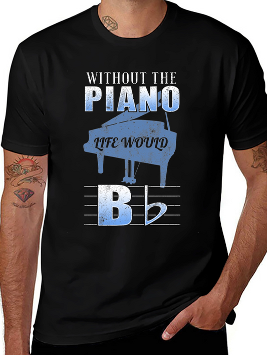 Piano Music T-Shirt - Without the Piano Life Would B Flat