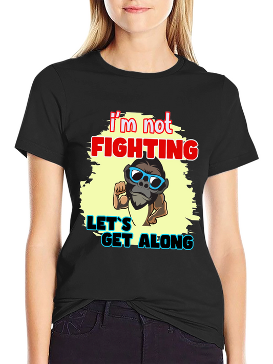 Im Not Fighting - Lets Get Along Graphic Tee