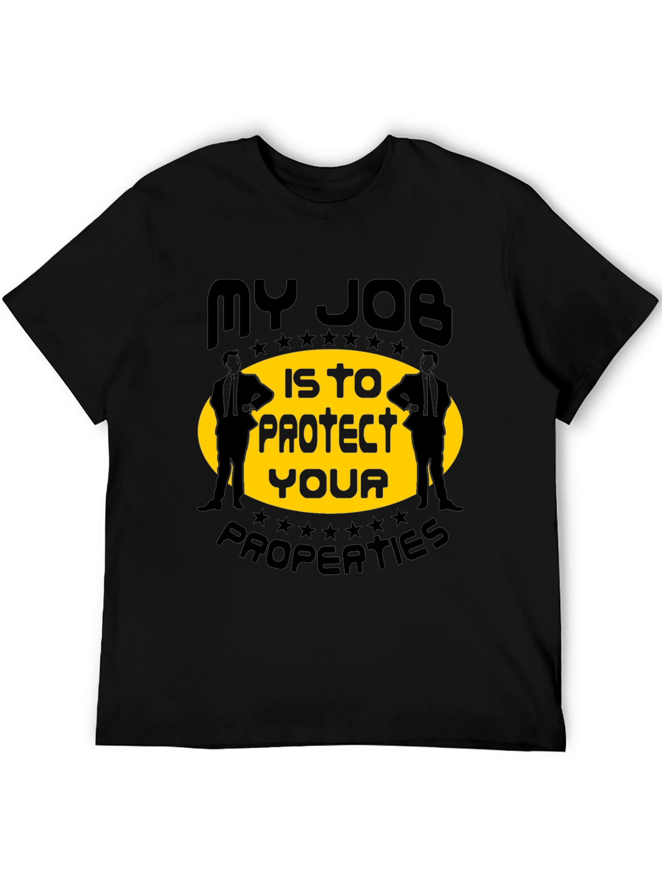 My Job Is To Protect Your Properties T-Shirt