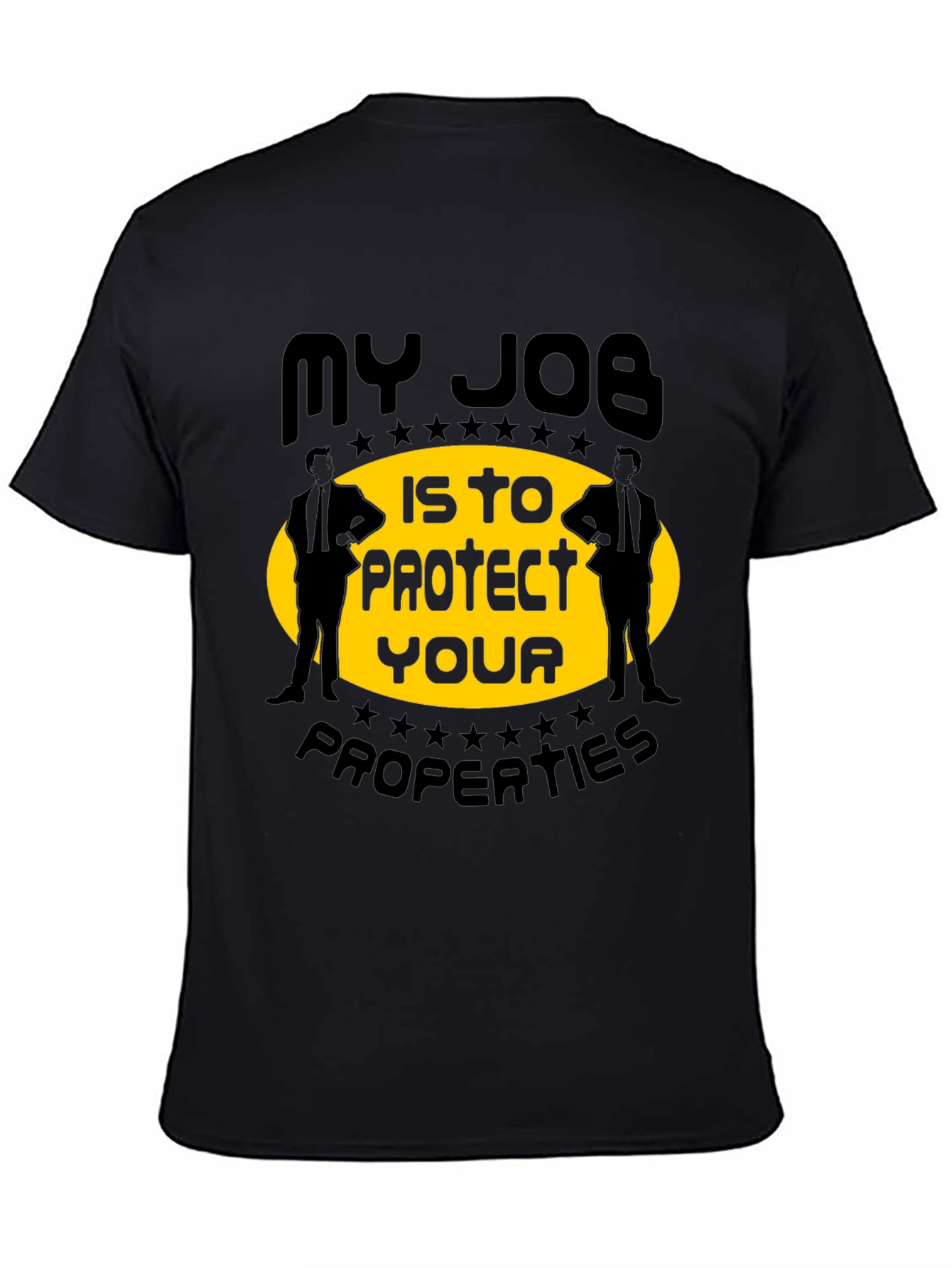 My Job Is To Protect Your Properties T-Shirt