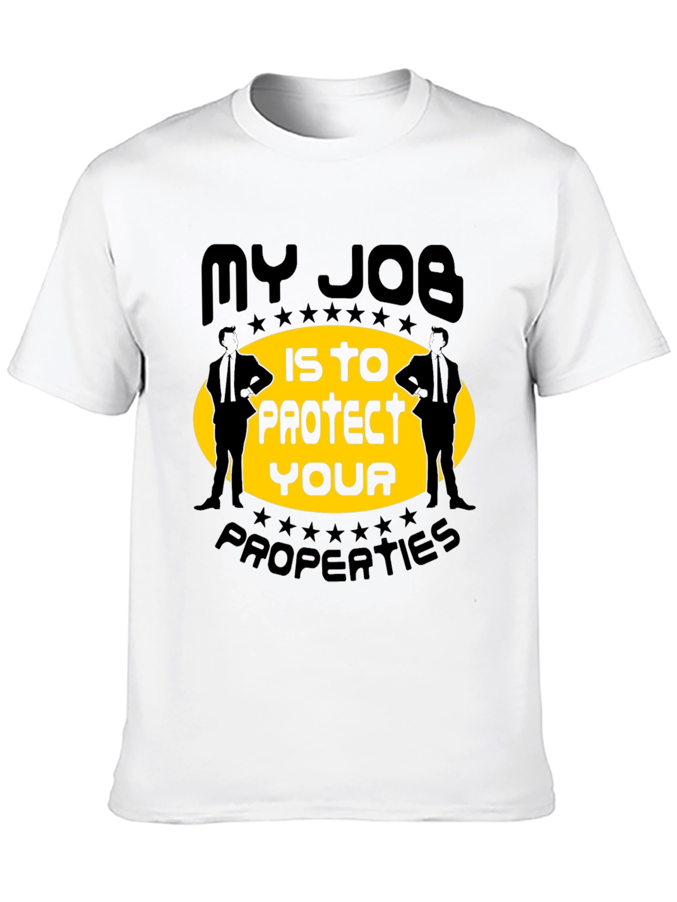 My Job Is To Protect Your Properties T-Shirt