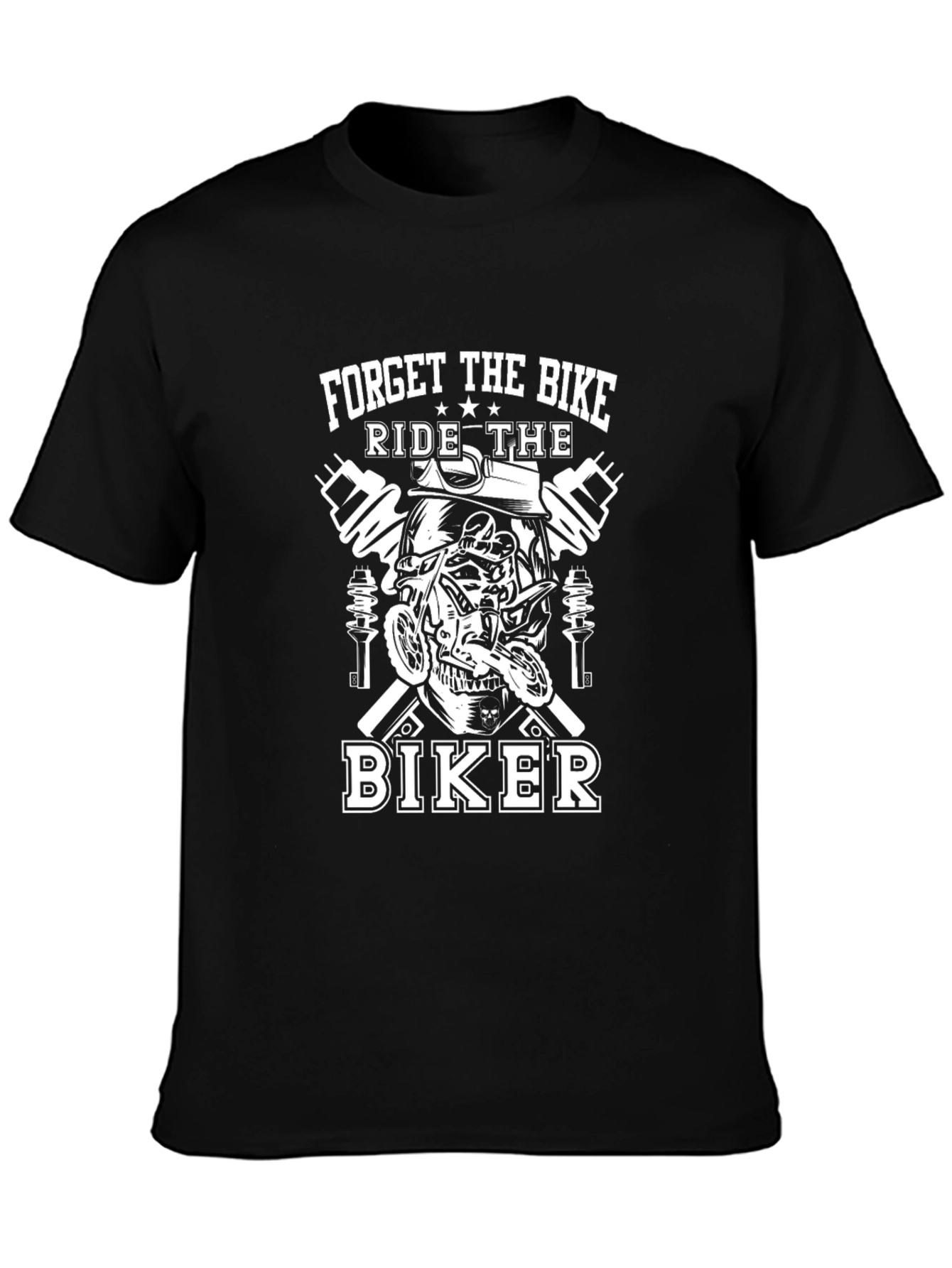 Forget The Bike Ride The Biker T-Shirt