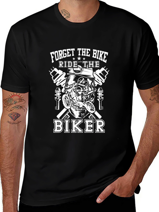 Forget The Bike Ride The Biker T-Shirt