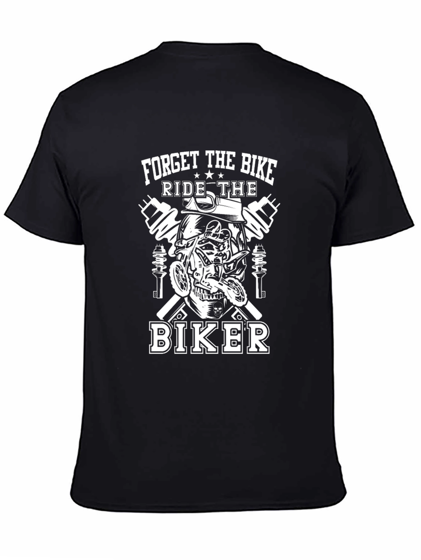 Forget The Bike Ride The Biker T-Shirt