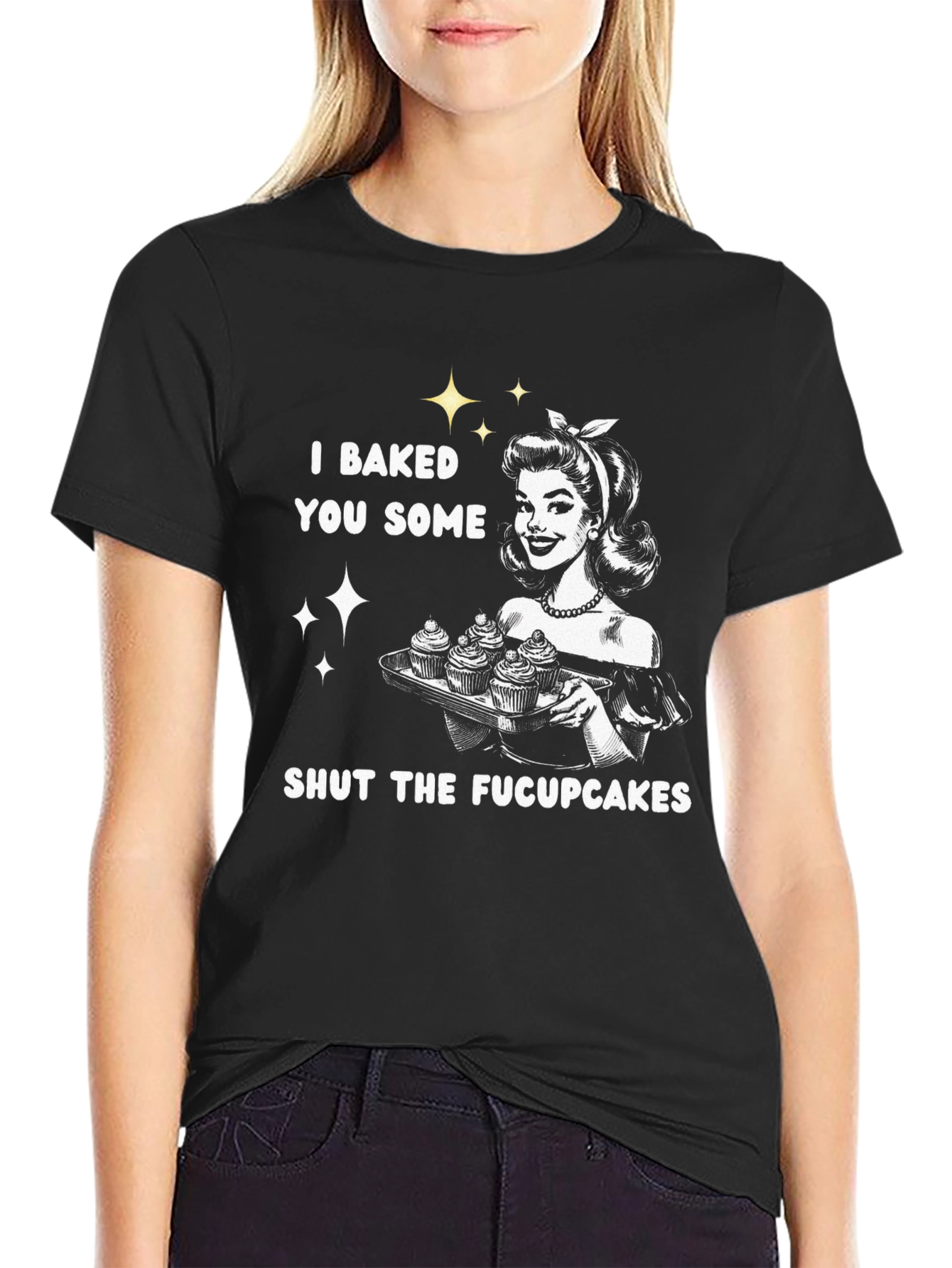 I Baked You Some Shut The Fucpcakes T-Shirt