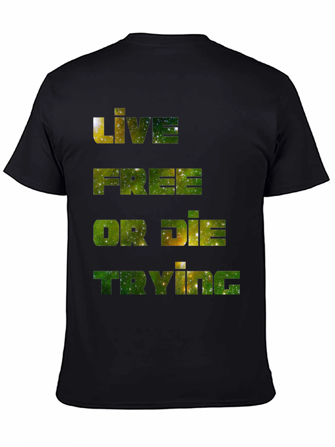 Live Free T-Shirt: Galaxy Edition