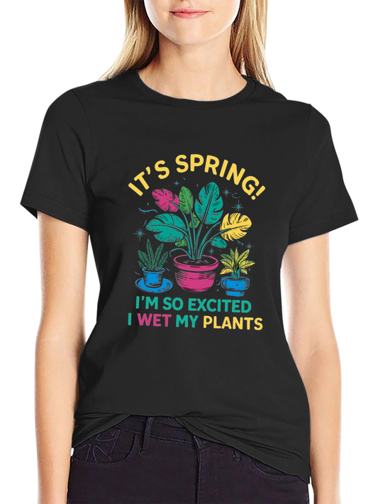 Its Spring! I Wet My Plants Black T-Shirt