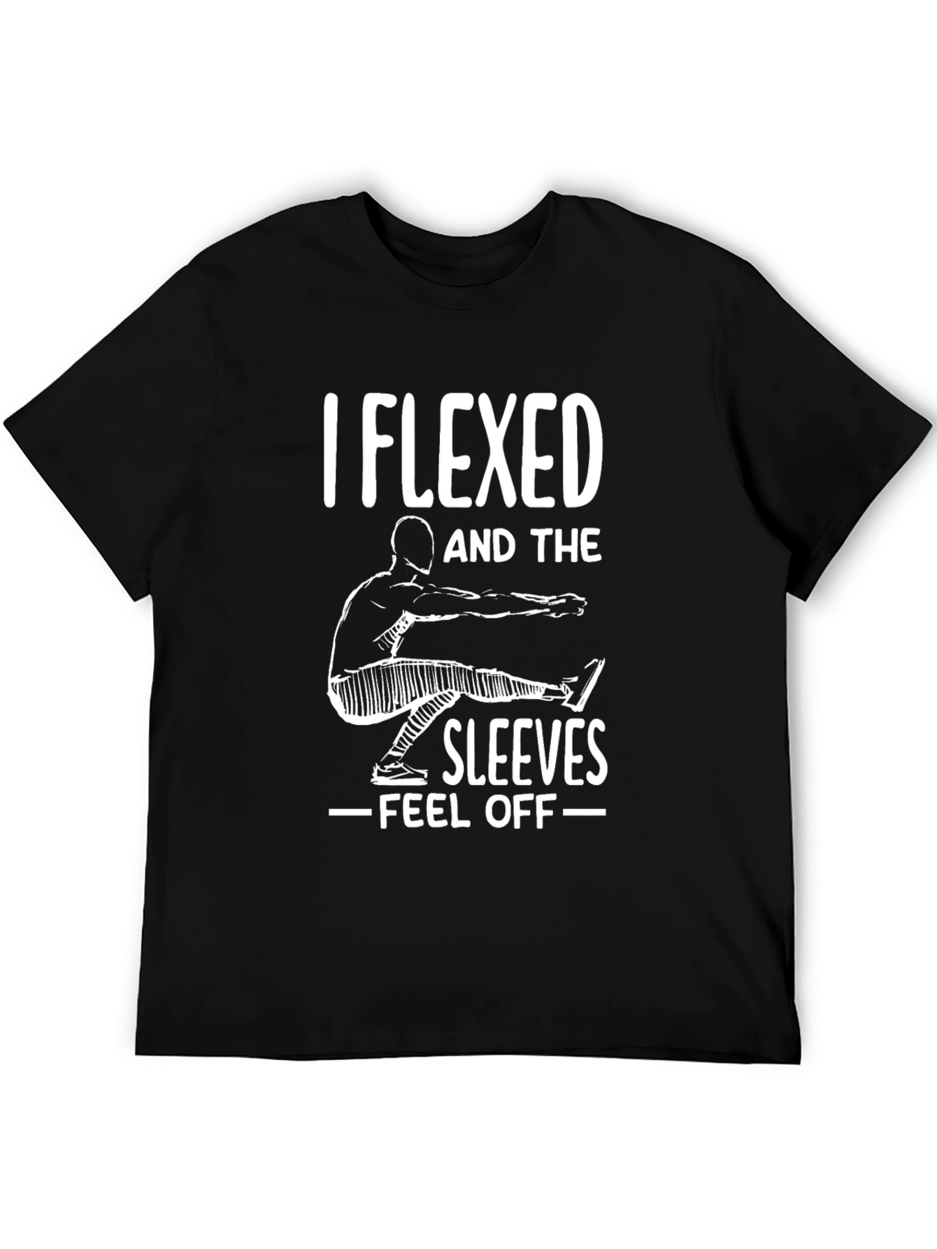 I Flexed and The Sleeves Fell Off T-Shirt