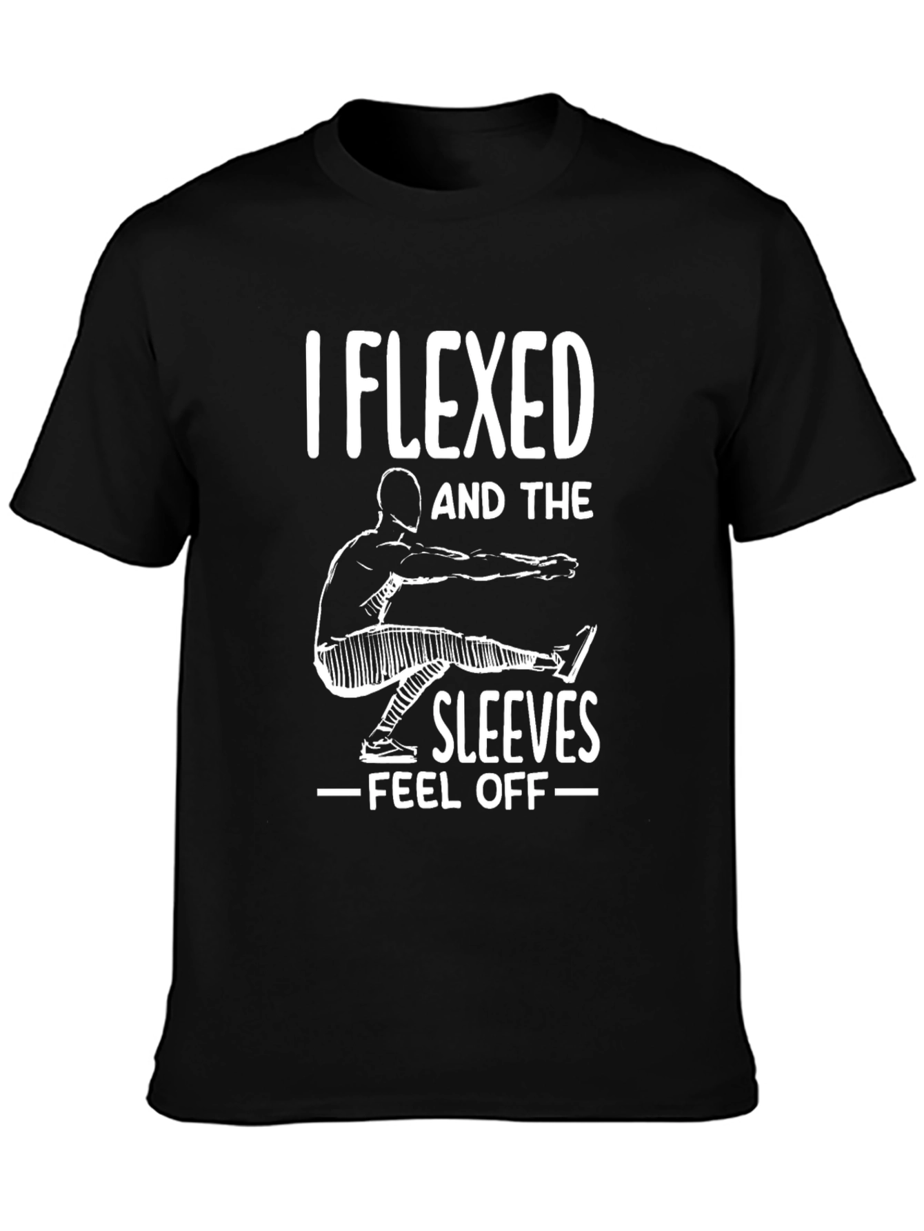 I Flexed and The Sleeves Fell Off T-Shirt