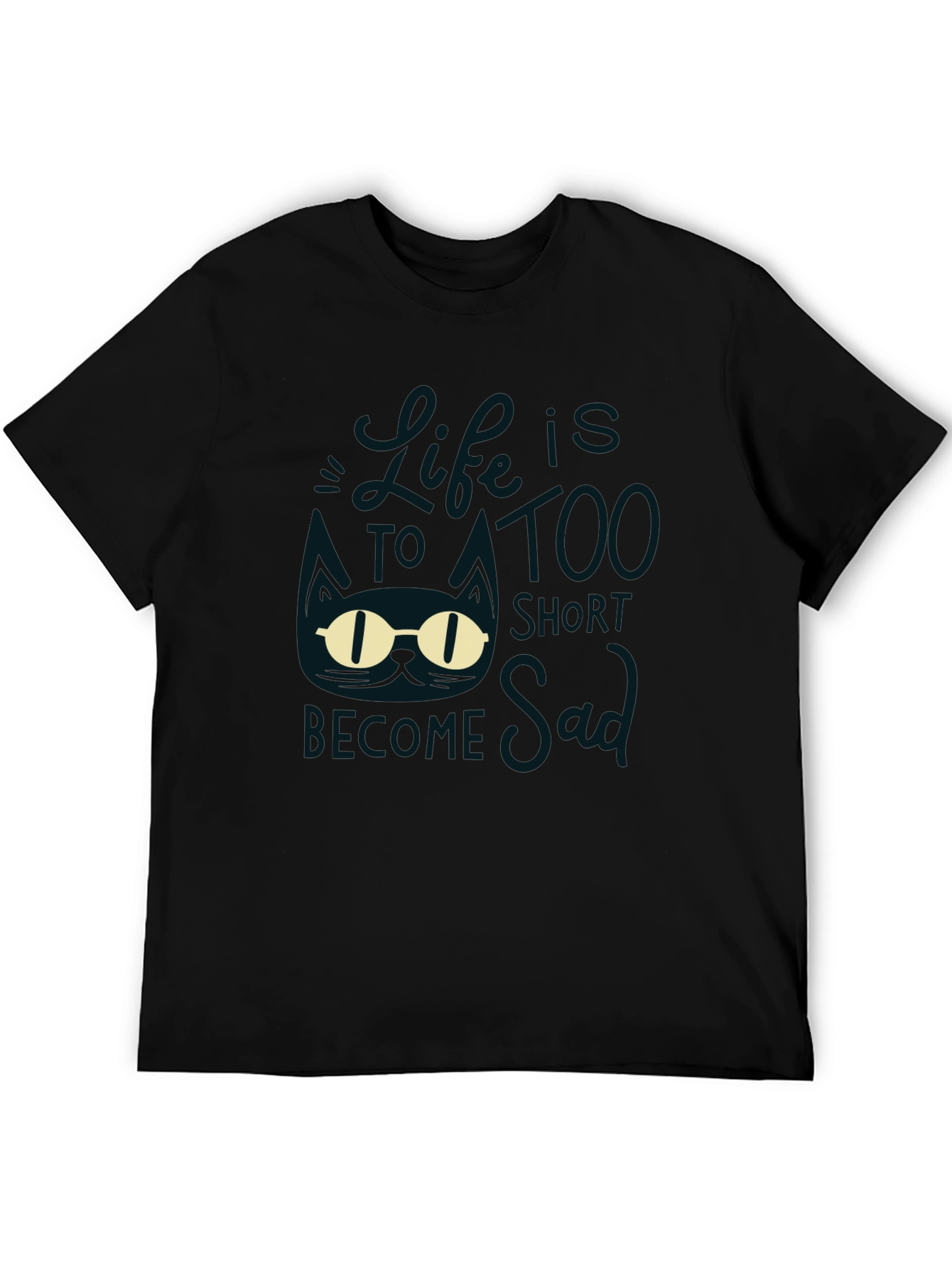 Lifes Too Short to be Sad Graphic T-Shirt
