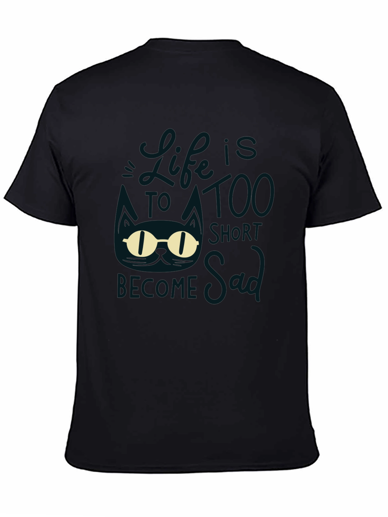 Lifes Too Short to be Sad Graphic T-Shirt