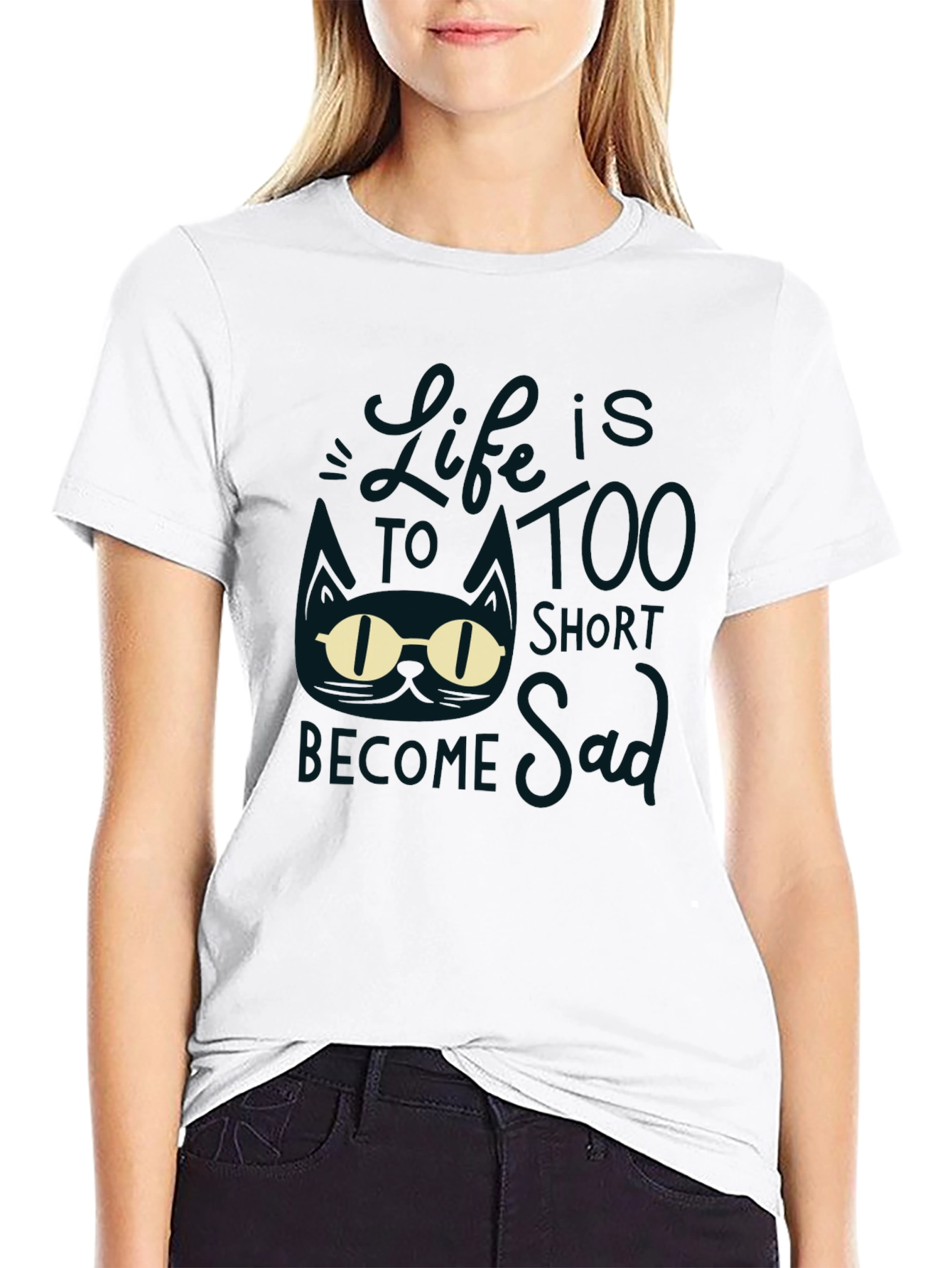 Lifes Too Short to be Sad Graphic T-Shirt