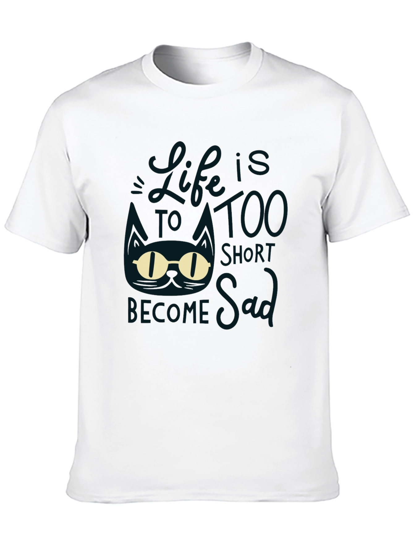 Lifes Too Short to be Sad Graphic T-Shirt