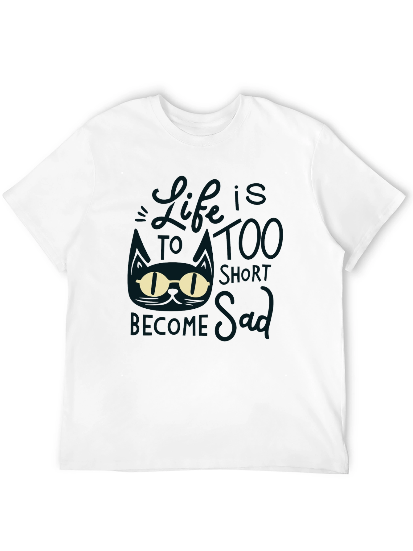 Lifes Too Short to be Sad Graphic T-Shirt