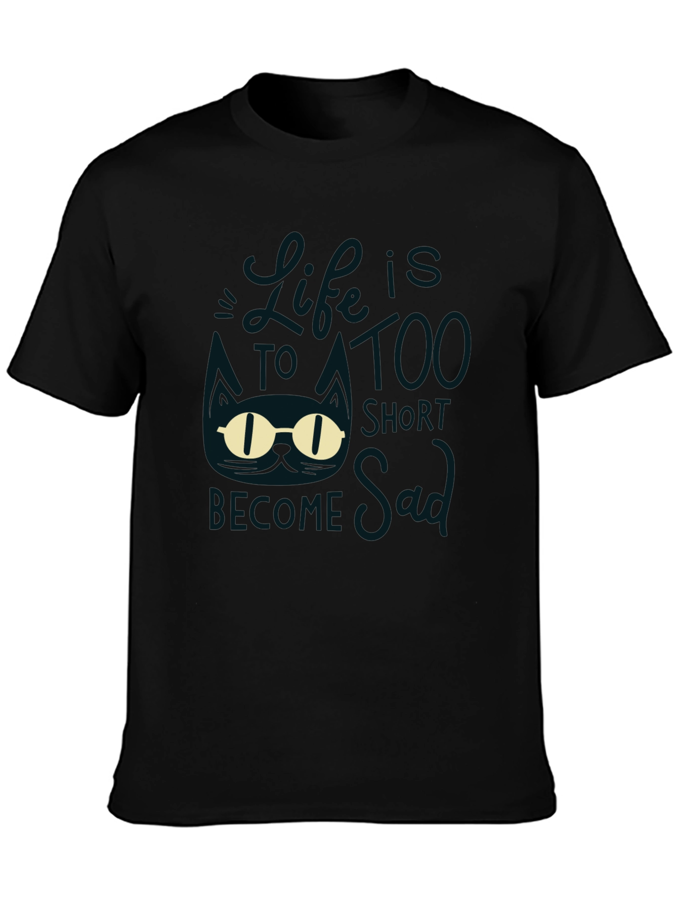 Lifes Too Short to be Sad Graphic T-Shirt