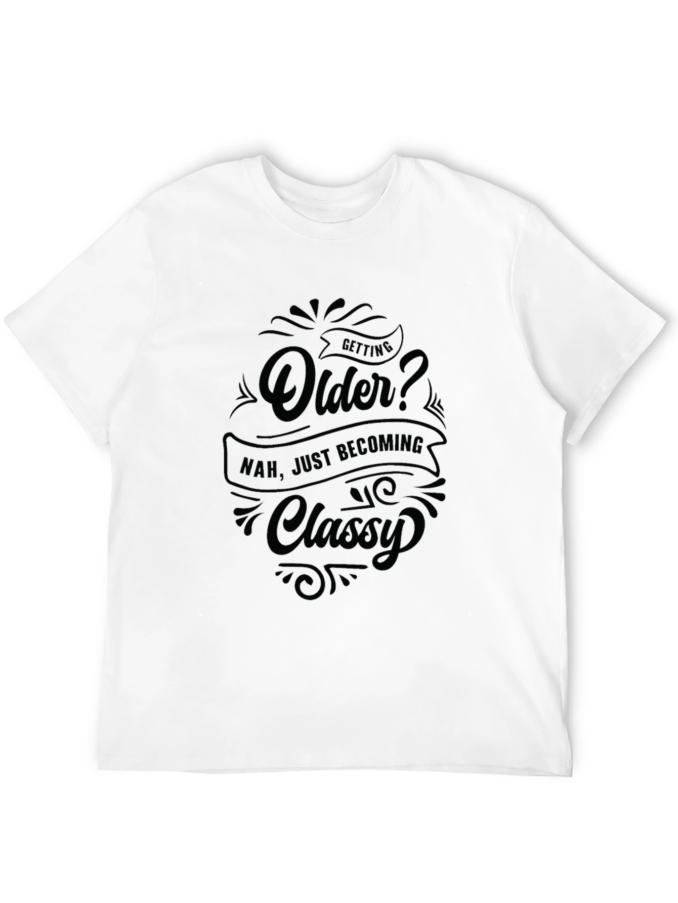 Funny Getting Older Classy Graphic T-Shirt