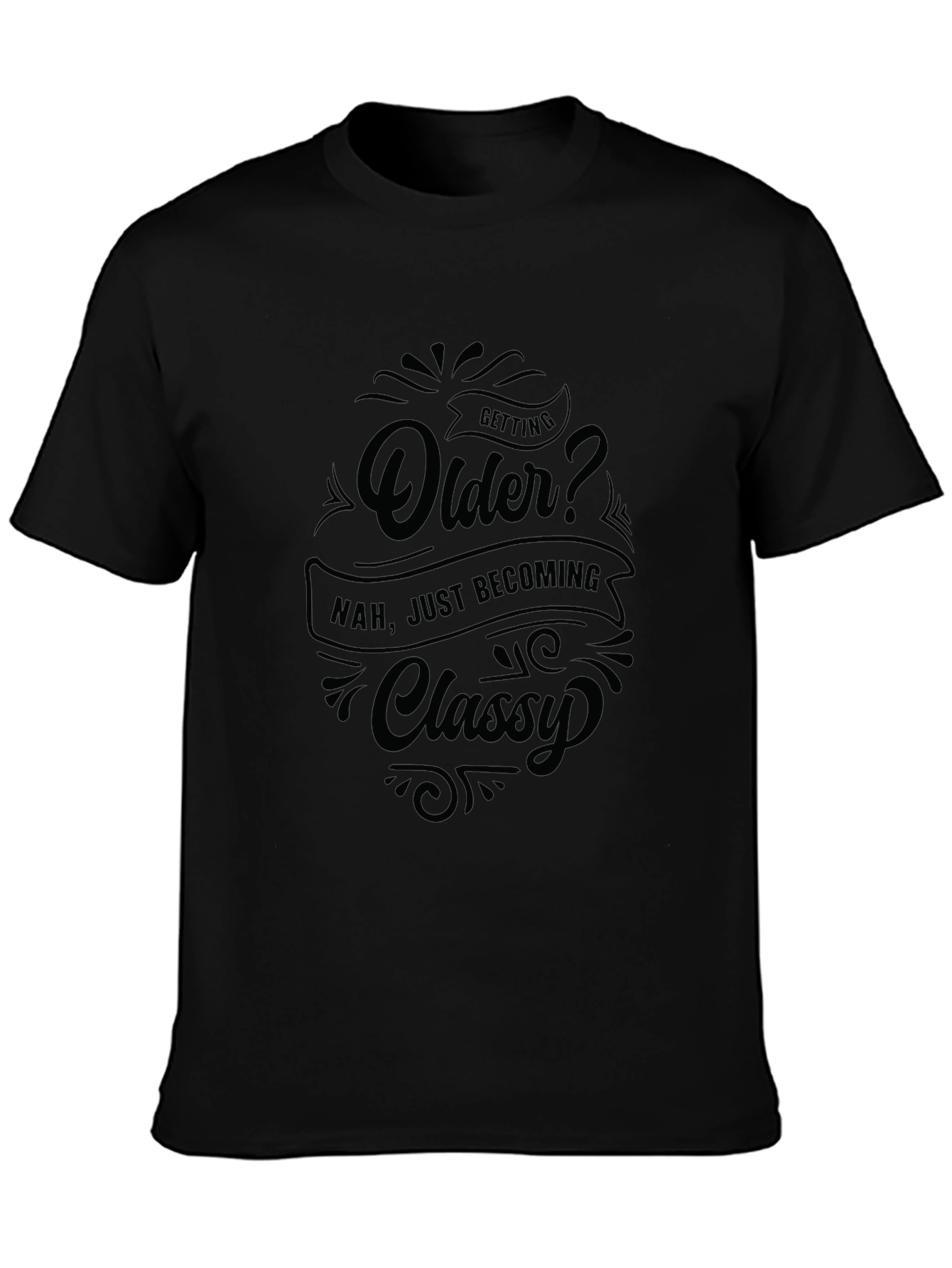Funny Getting Older Classy Graphic T-Shirt