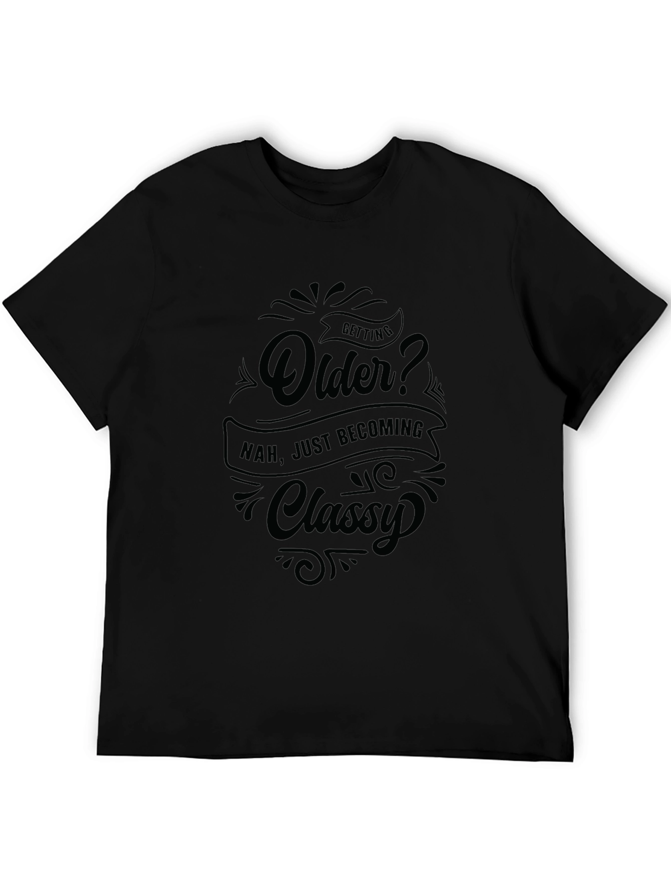 Funny Getting Older Classy Graphic T-Shirt