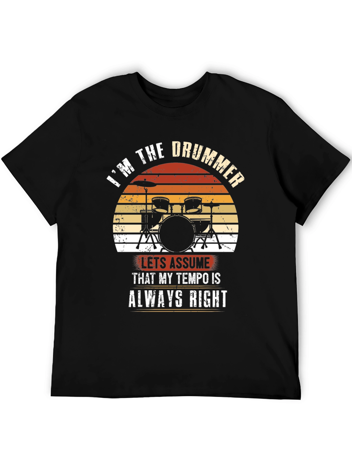 Im the Drummer T-Shirt - Tempo Always Right