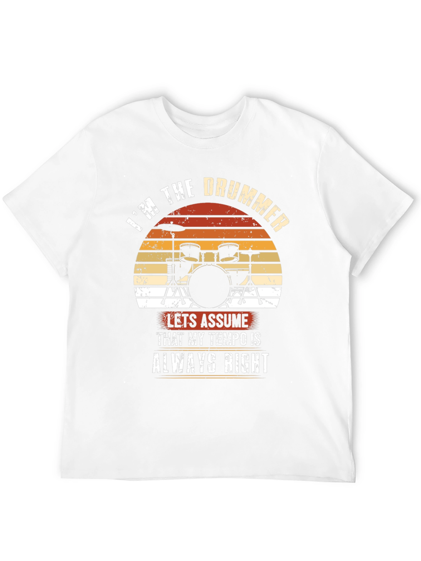 Im the Drummer T-Shirt - Tempo Always Right