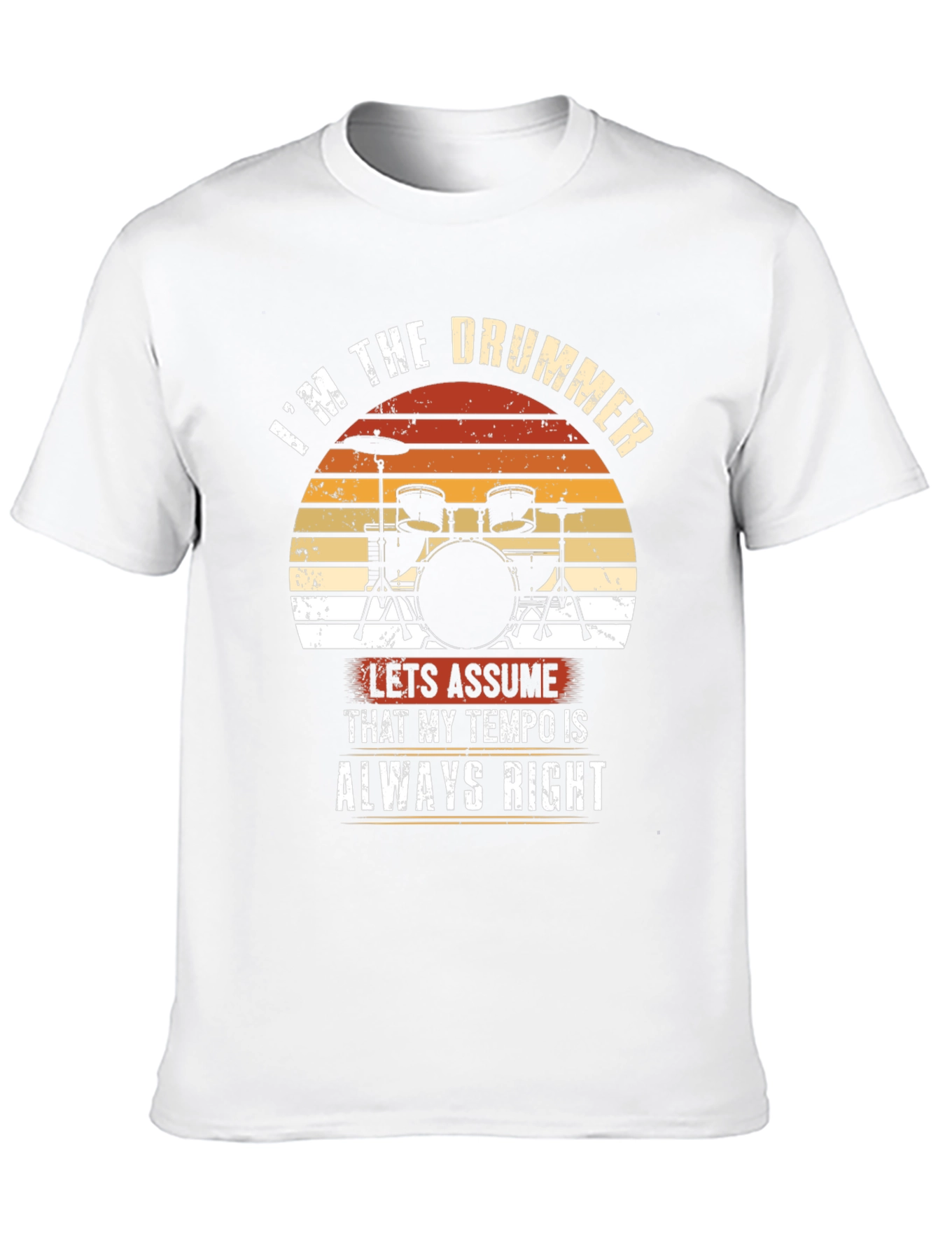 Im the Drummer T-Shirt - Tempo Always Right