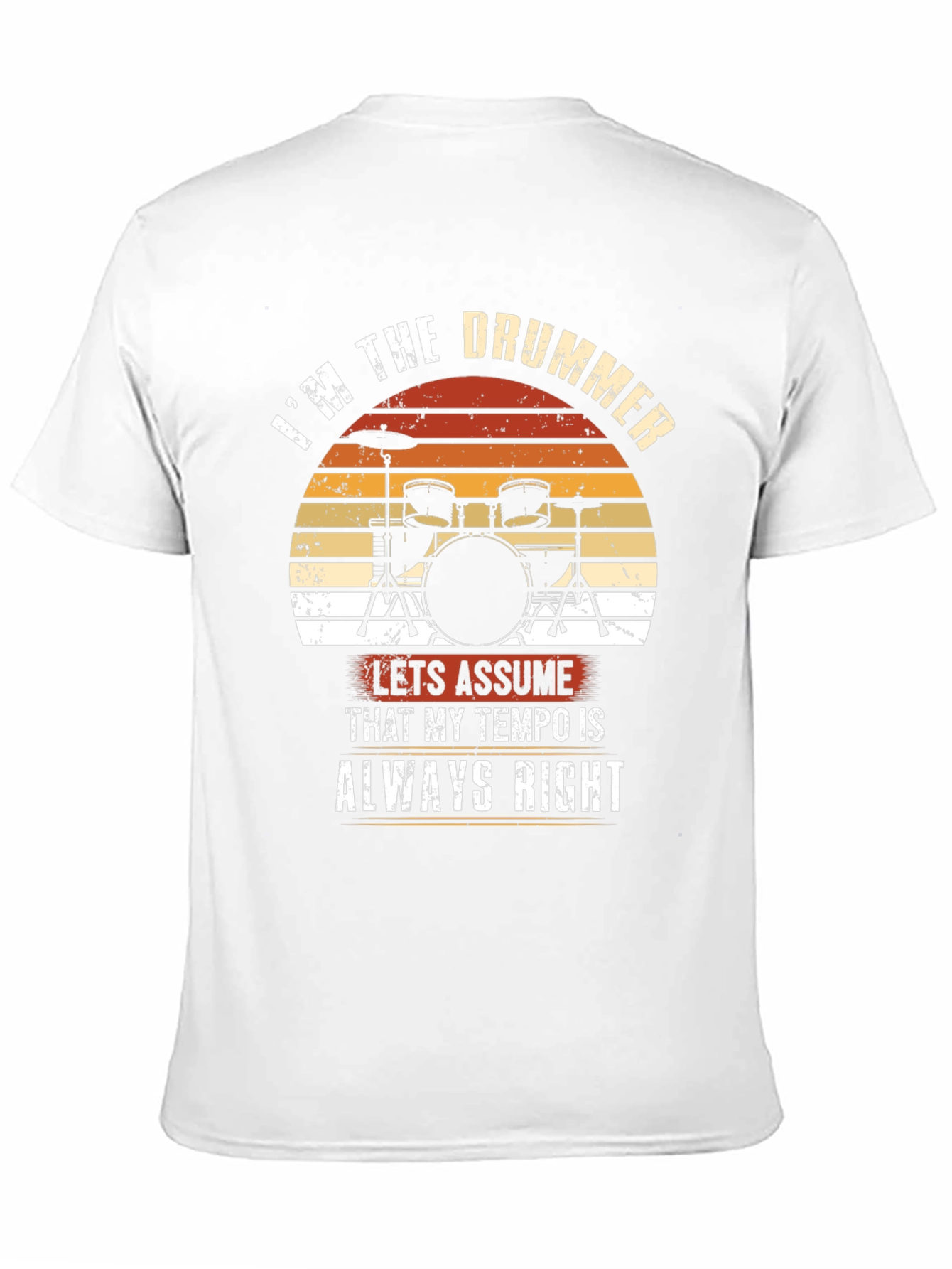 Im the Drummer T-Shirt - Tempo Always Right