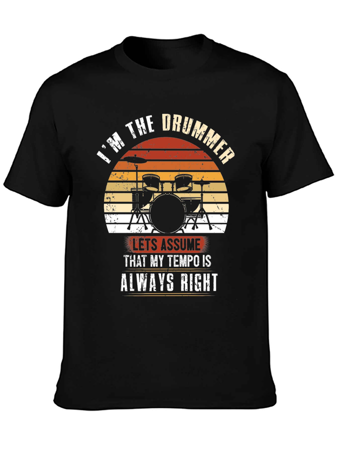 Im the Drummer T-Shirt - Tempo Always Right