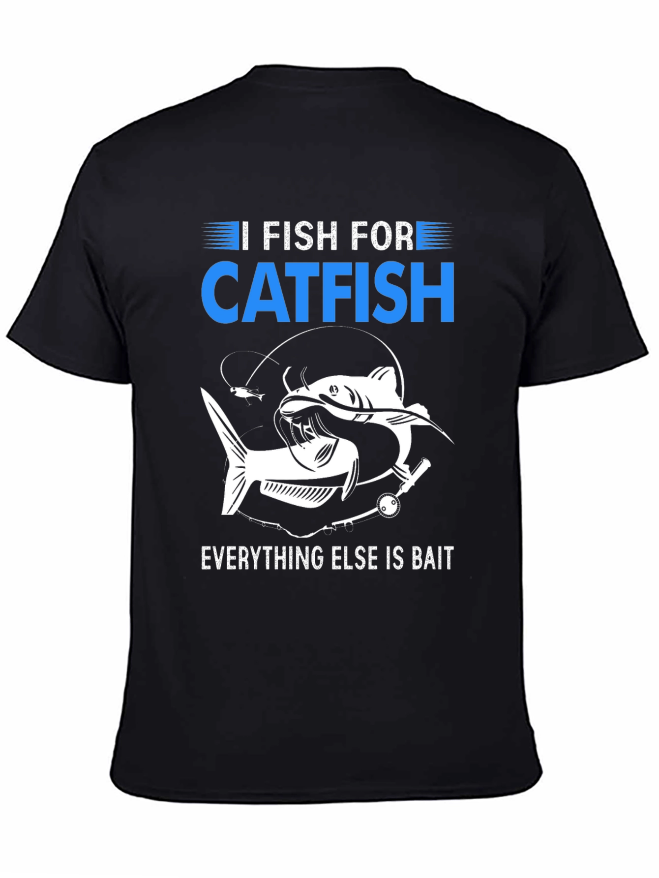 I Fish For Catfish T-Shirt