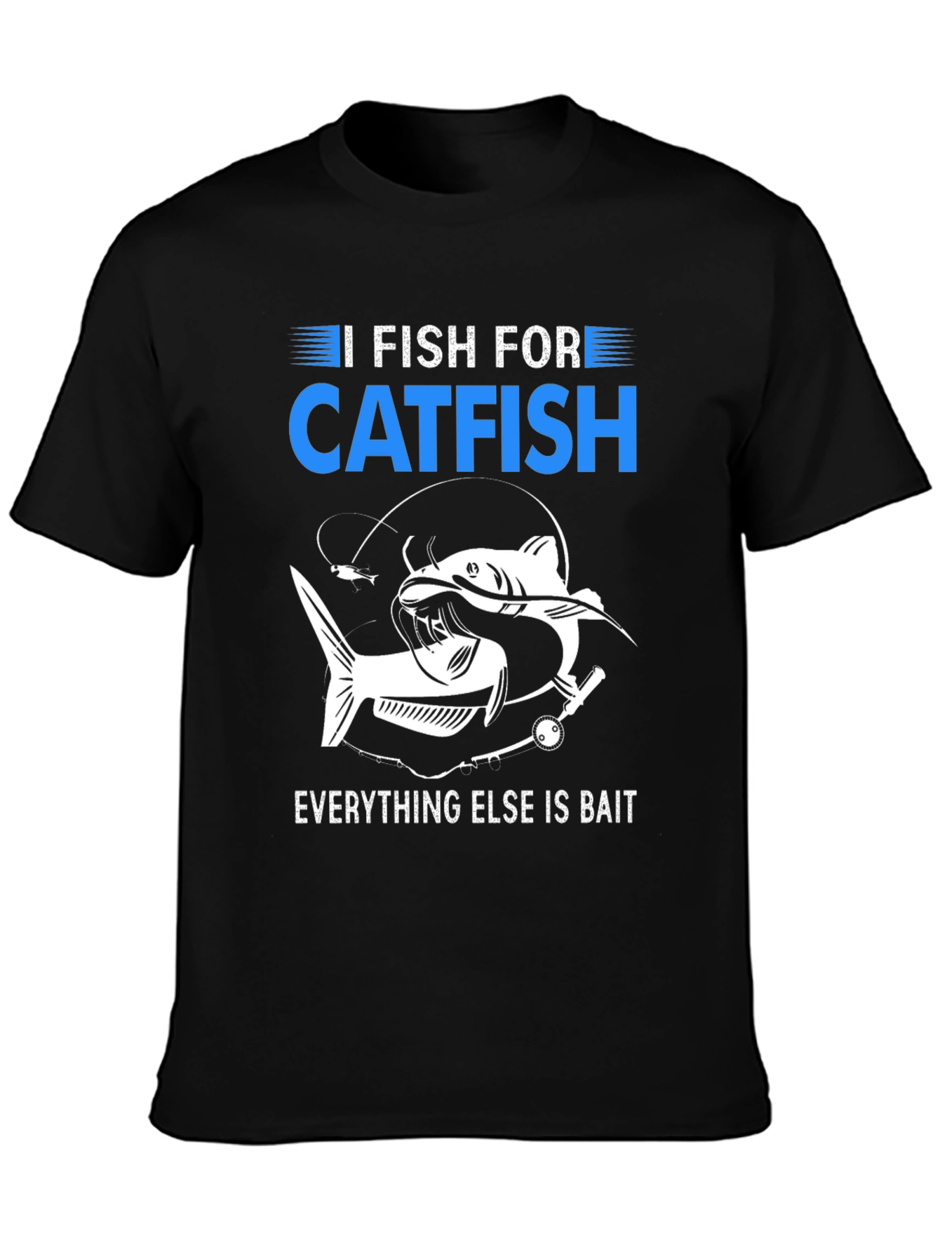 I Fish For Catfish T-Shirt