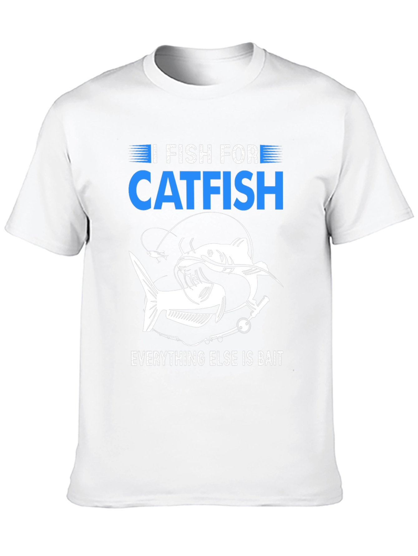 I Fish For Catfish T-Shirt
