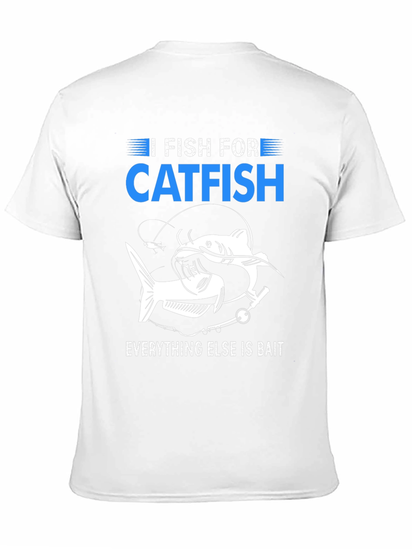 I Fish For Catfish T-Shirt
