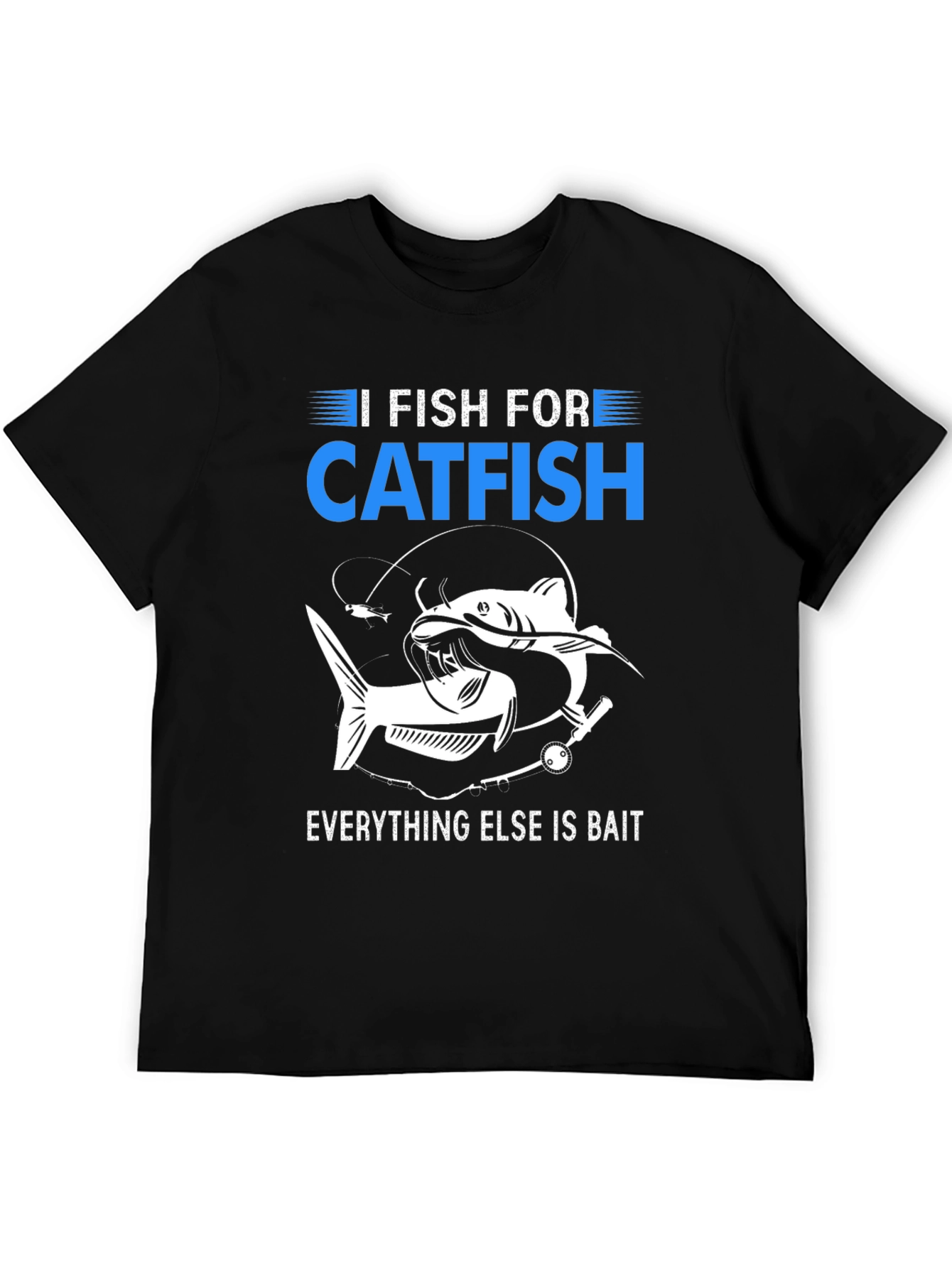 I Fish For Catfish T-Shirt
