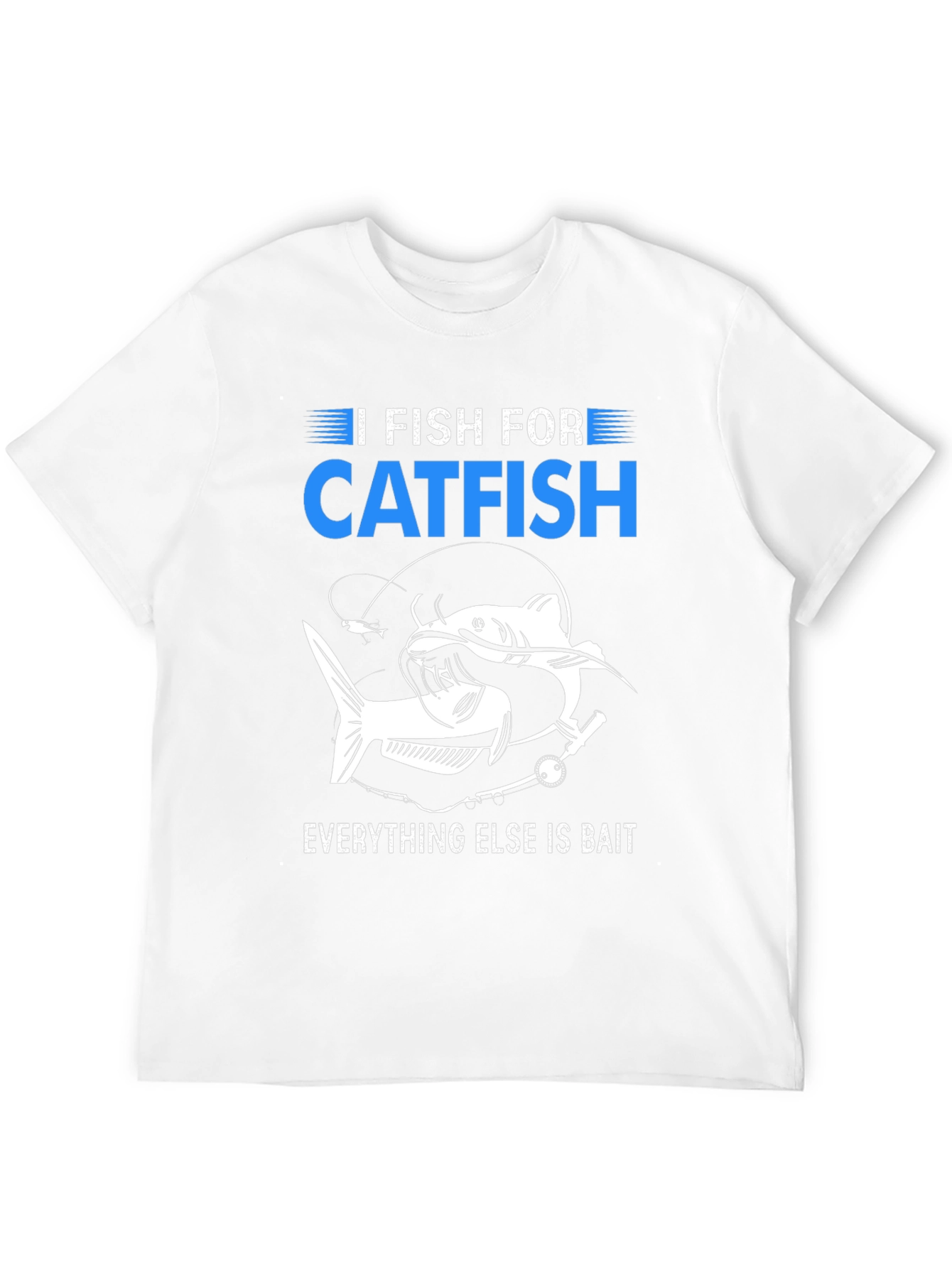 I Fish For Catfish T-Shirt