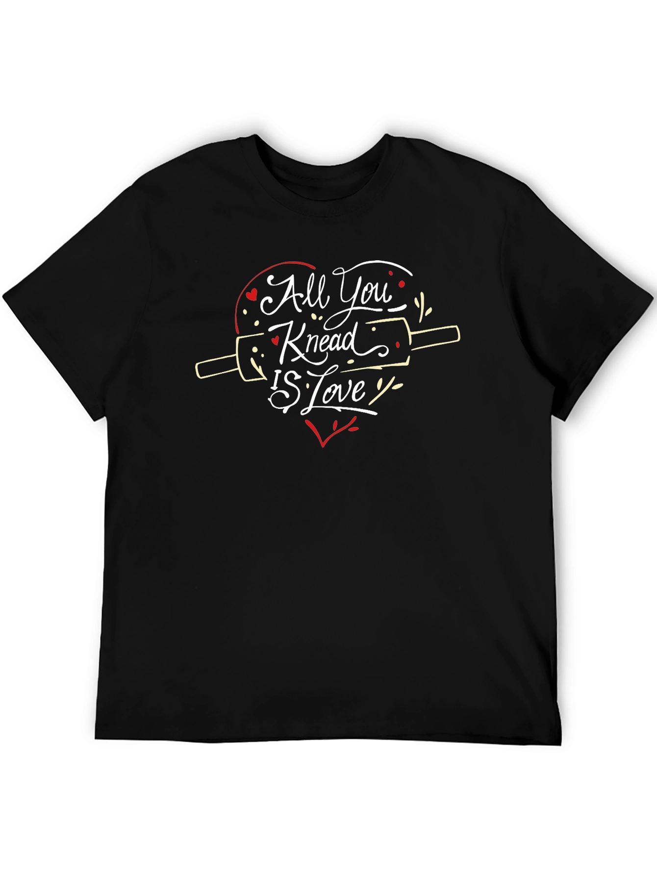 All You Knead is Love T-Shirt - Baker Gift