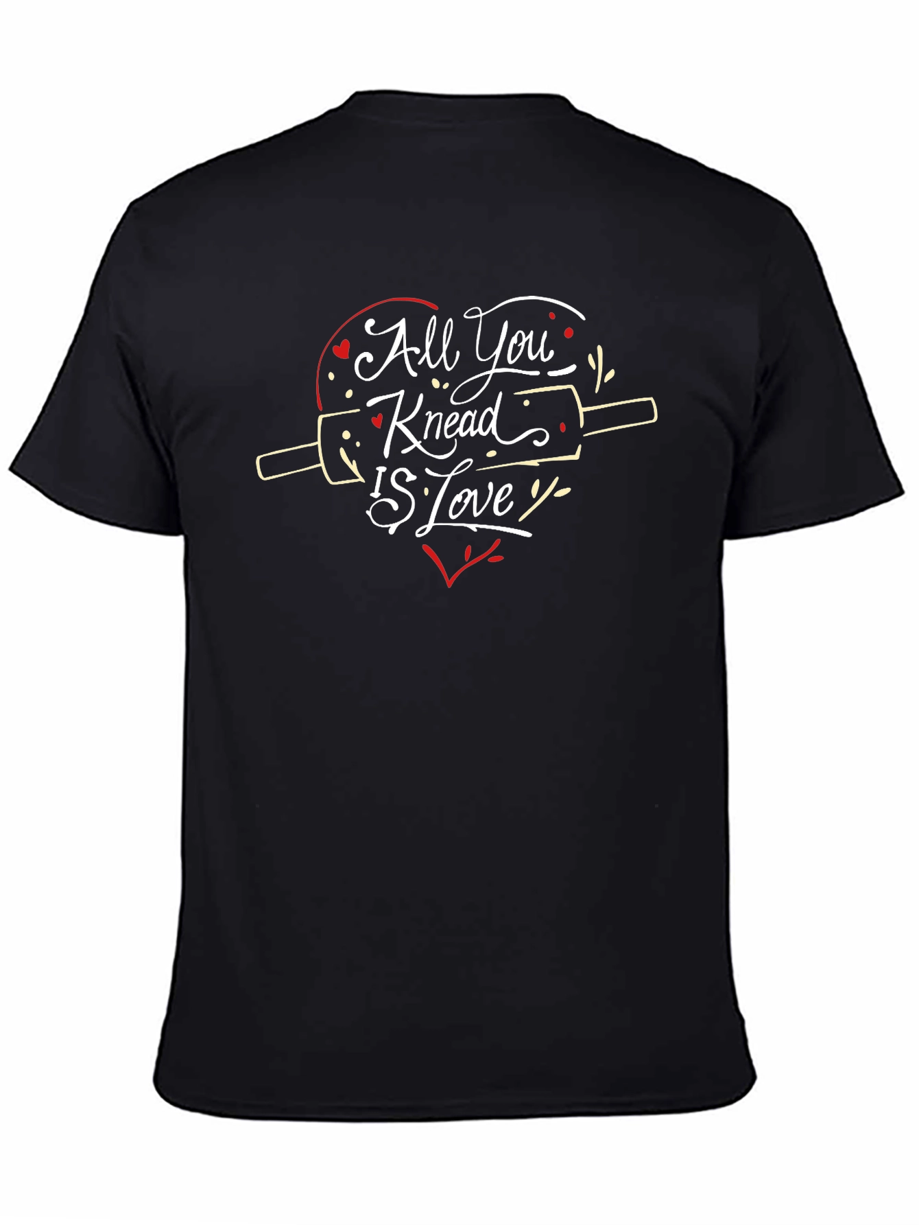 All You Knead is Love T-Shirt - Baker Gift