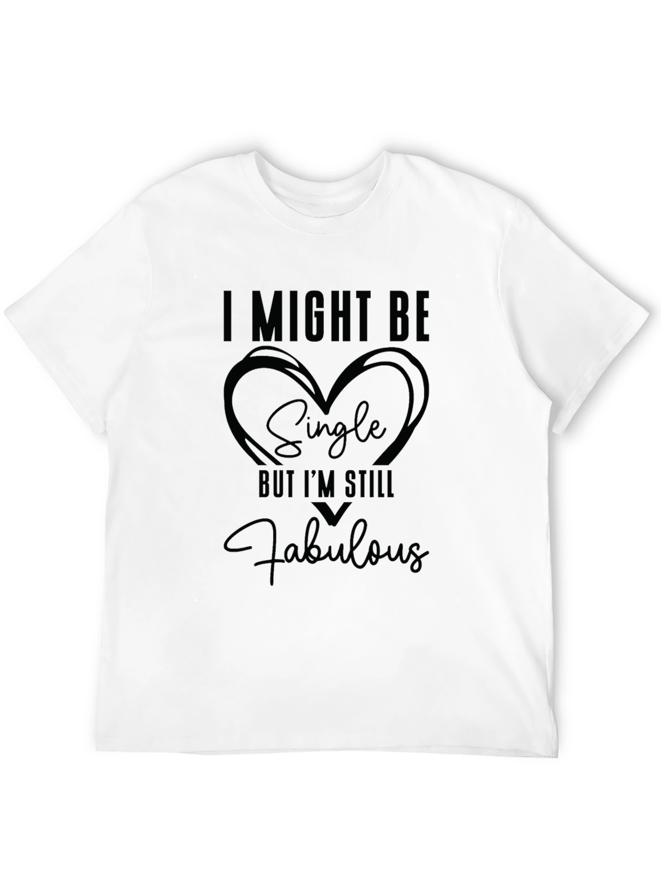 I Might Be Single But Im Still Fabulous T-Shirt
