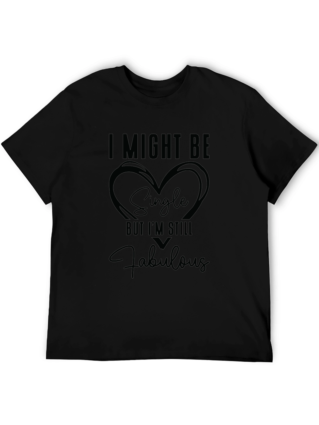 I Might Be Single But Im Still Fabulous T-Shirt