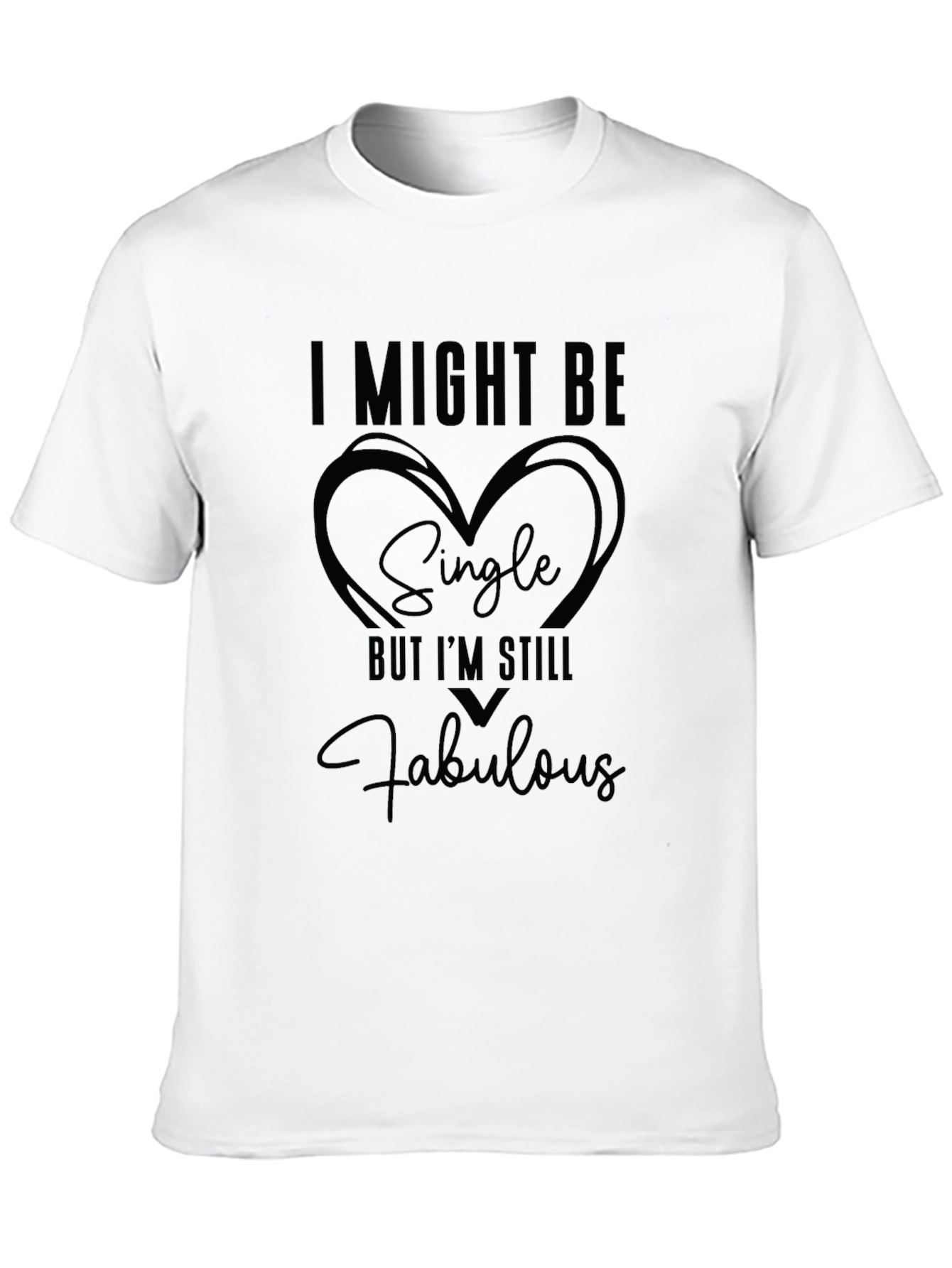 I Might Be Single But Im Still Fabulous T-Shirt