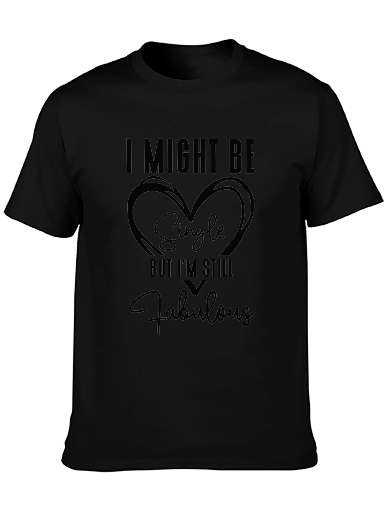 I Might Be Single But Im Still Fabulous T-Shirt