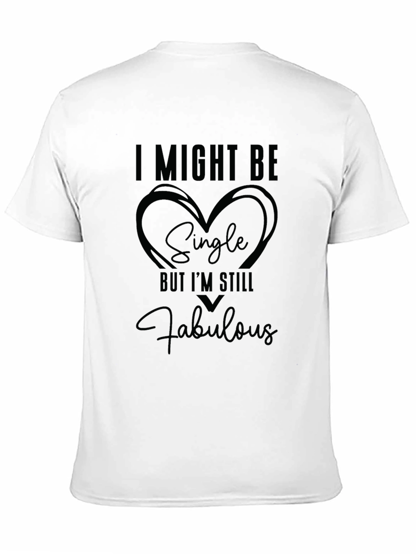 I Might Be Single But Im Still Fabulous T-Shirt