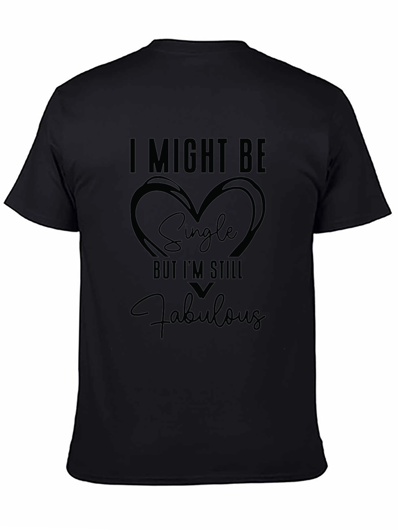 I Might Be Single But Im Still Fabulous T-Shirt