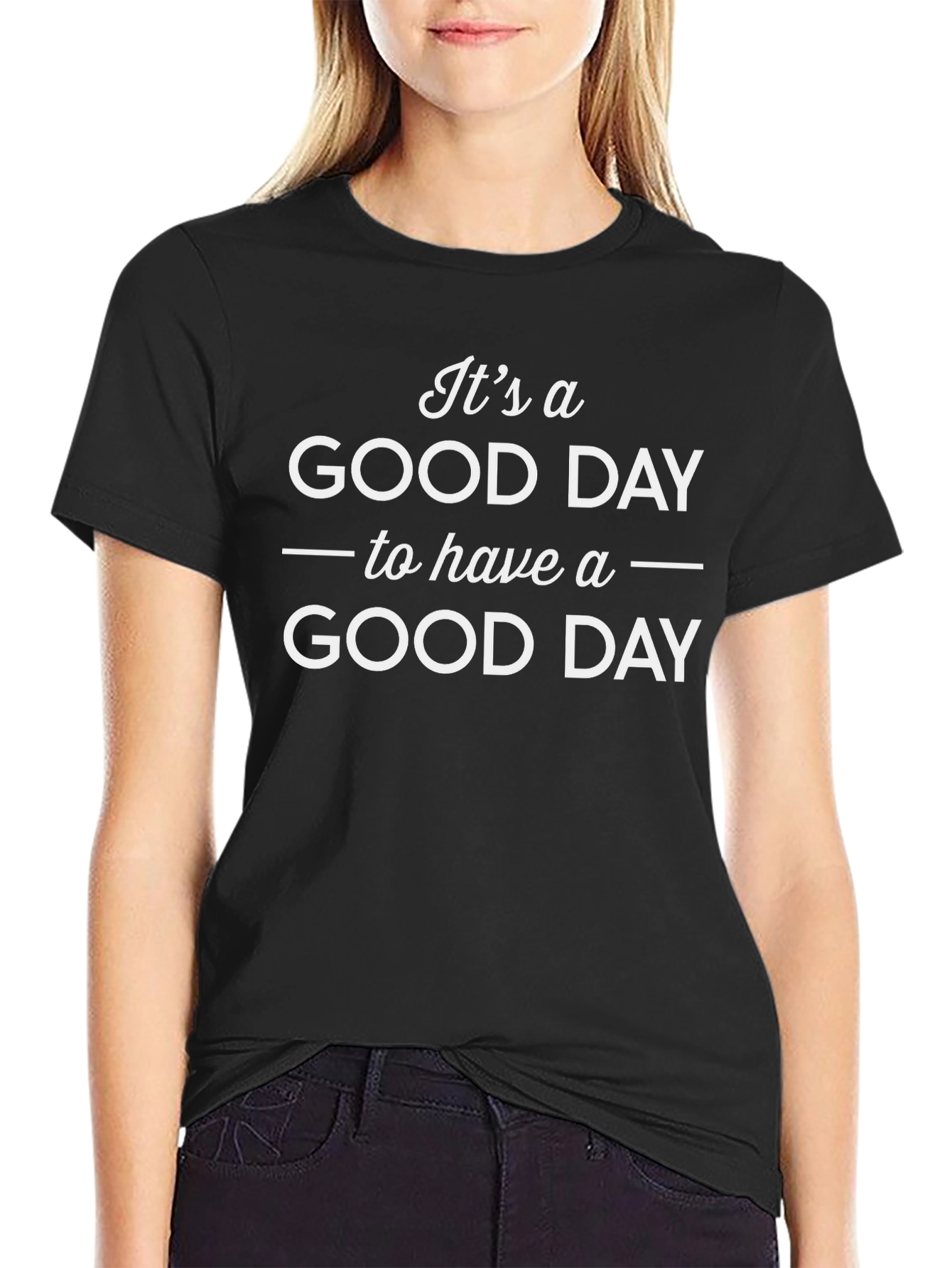Its a Good Day T-Shirt