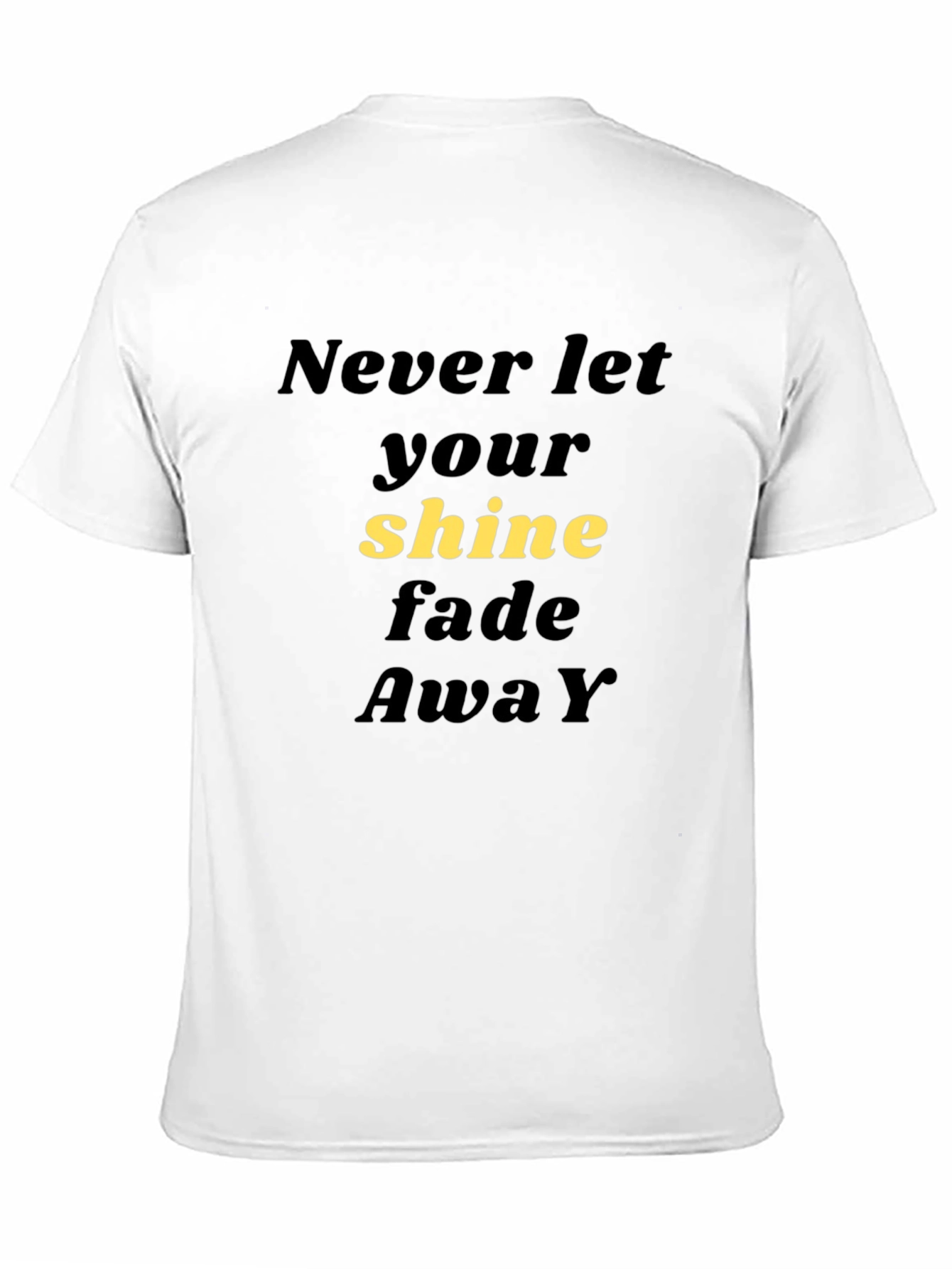 Never Let Your Shine Fade Away Black T-Shirt
