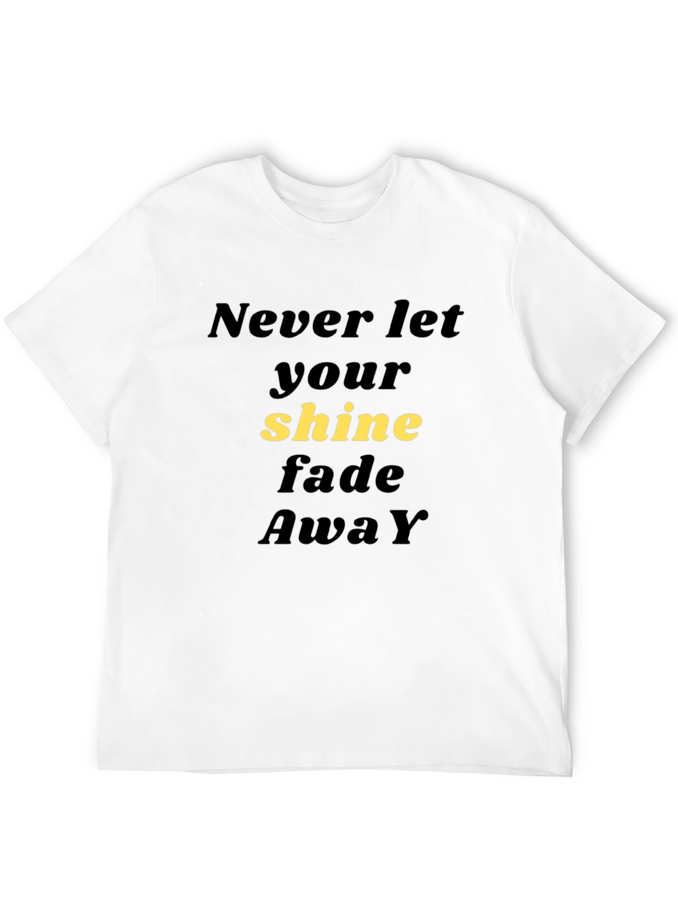 Never Let Your Shine Fade Away Black T-Shirt