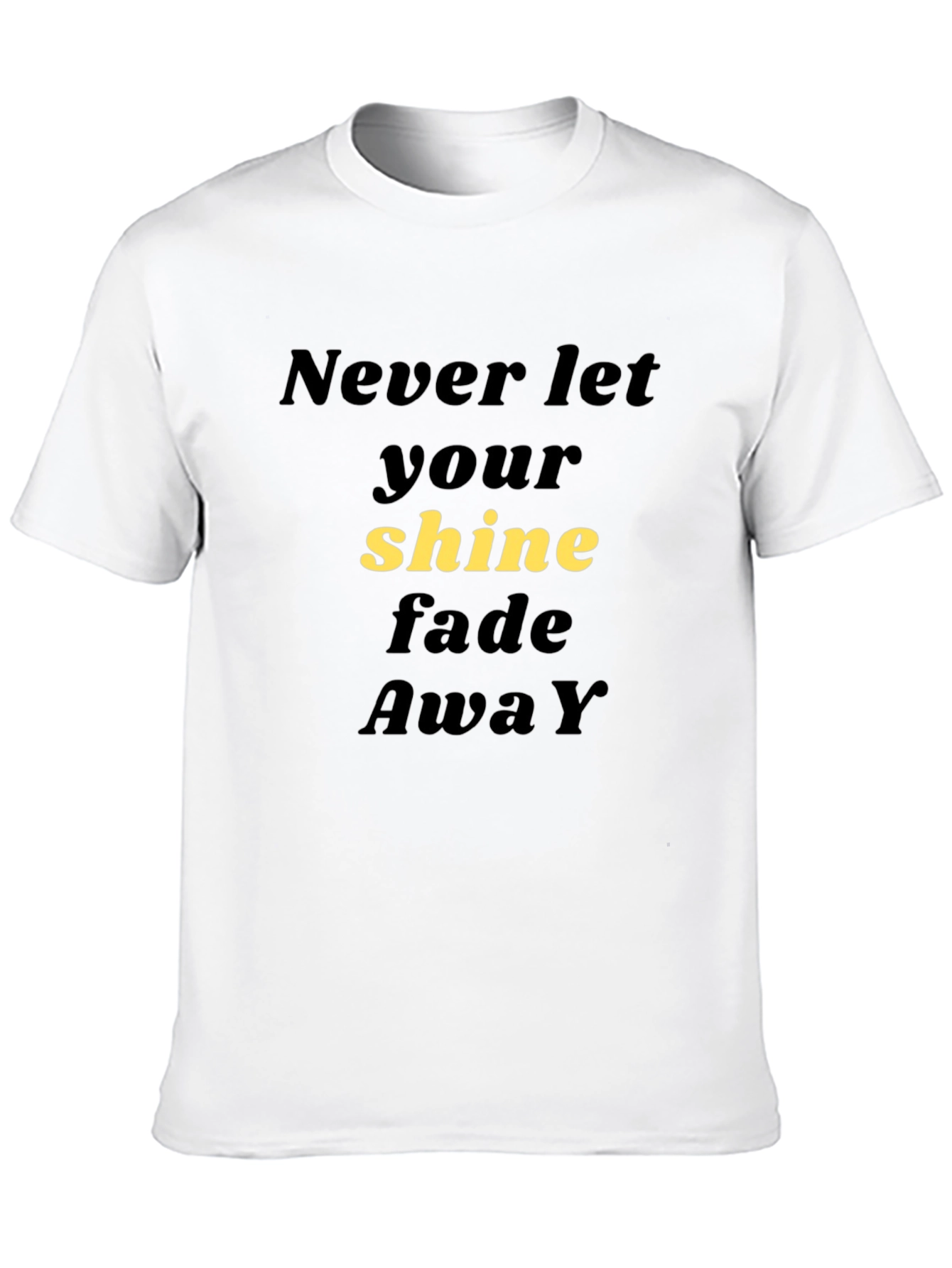 Never Let Your Shine Fade Away Black T-Shirt