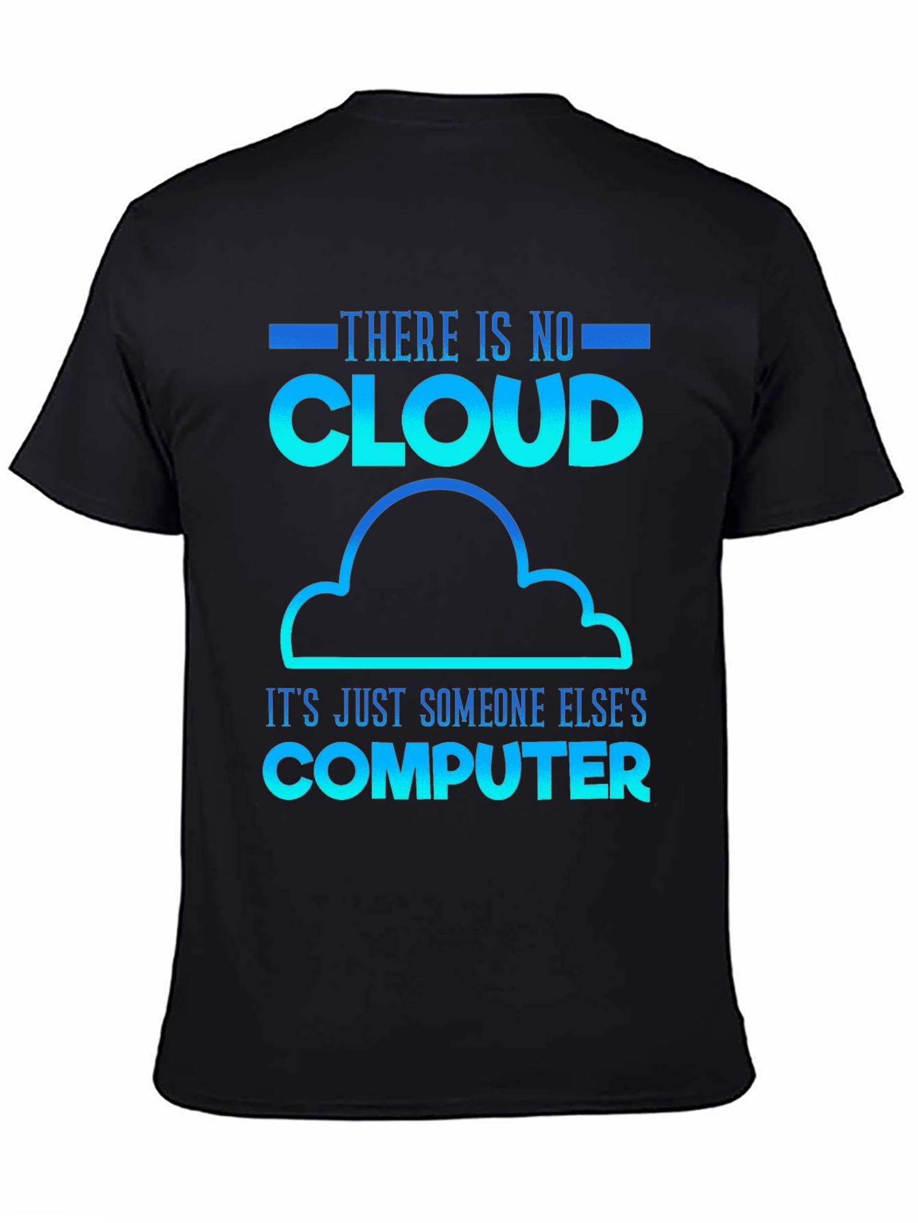 Humorous Tech T-Shirt: There Is No Cloud