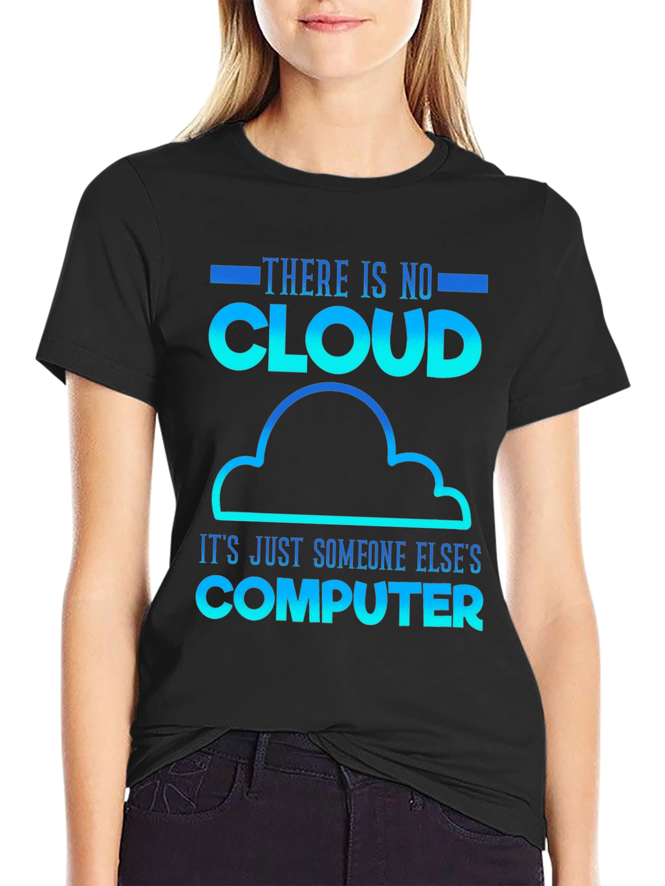Humorous Tech T-Shirt: There Is No Cloud