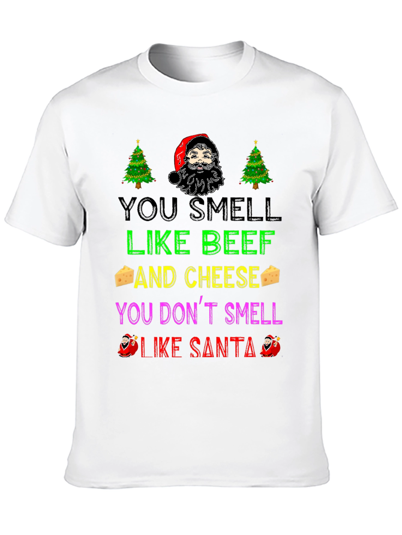 Funny Christmas T-Shirt: You Smell Like Beef and Cheese