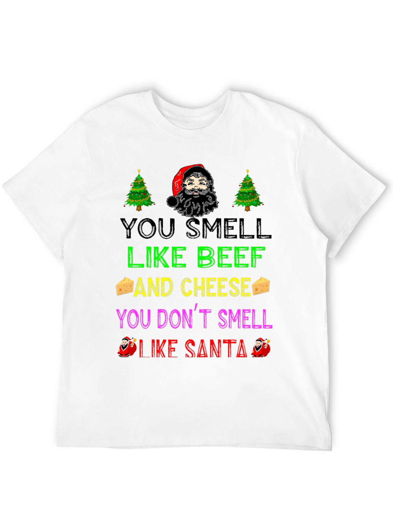 Funny Christmas T-Shirt: You Smell Like Beef and Cheese
